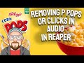 Removing P Pops or Clicks in Audio in REAPER