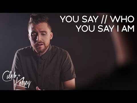 You Say / Who You Say I Am | Caleb and Kelsey feat. Mass Anthem