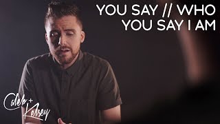 You Say / Who You Say I Am | Caleb and Kelsey feat. Mass Anthem