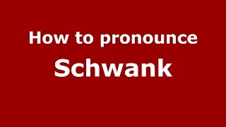 How to pronounce Schwank