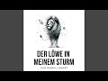 Der Löwe in meinem Sturm.