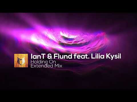 IanT & Flund feat. Lilia Kysil - Holding On (Extended Mix)