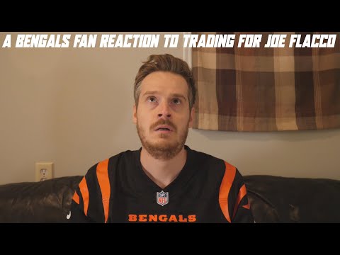 A Bengals Fan Reaction to Trading for Joe Flacco