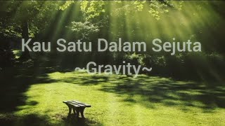 Download lagu Gravity - Kau Satu Dalam Sejuta (Lirik) mp3
