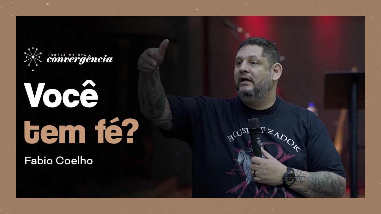 Você tem fé? | Fabio Coelho - Igreja Convergência Campinas
