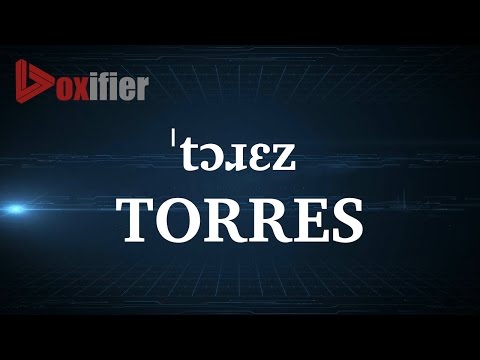 How to Pronunce Torres in English - Voxifier.com