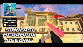 I'M A ROBBER!! OFFLINE ROBBERY SIMULATION GAME | HEIST DAY GAMEPLAY