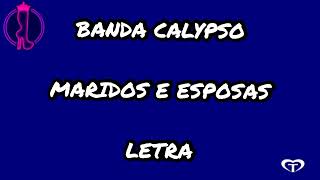 BANDA CALYPSO - MARIDOS E ESPOSAS (LETRA)