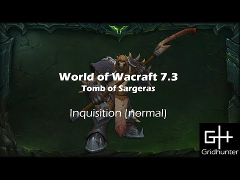 World of Warcraft 7.3 - Tomb of Sargeras - Demonic Inquisition (normal)