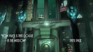 Bioshock - (How Much Is) That Doggie In The Window - Patti Page
