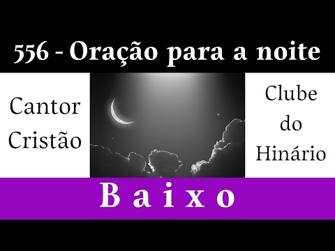 556 - Oração para a noite - Cantor Cristão - Baixo