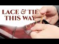 The RIGHT Way To Lace Tie Your Dress Shoes