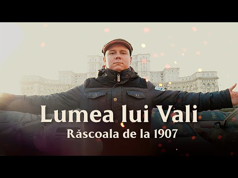 Lumea lui Vali: Răscoala de la 1907 | Episodul 7