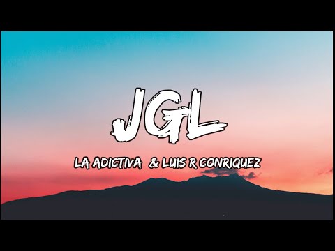 Luis R conriquez x La Adictiva - JGL [LETRAS]