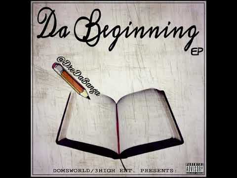 {DA BEGINNING EP} Dre Da Banga - "Its All Good" [Prod.By WavyTre] 2017