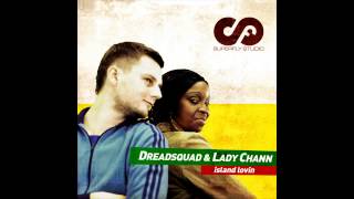 Dreadsquad & Lady Chann - Island Lovin (Kush Arora Rmx)