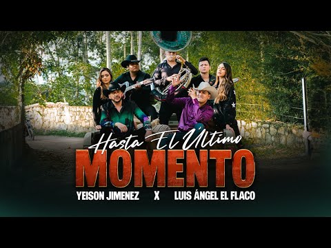 Yeison Jimenez, Luis Angel El Flaco - Hasta El Último Momento