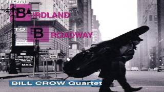 From Birdland To Broadway-Bill Crow Quartet