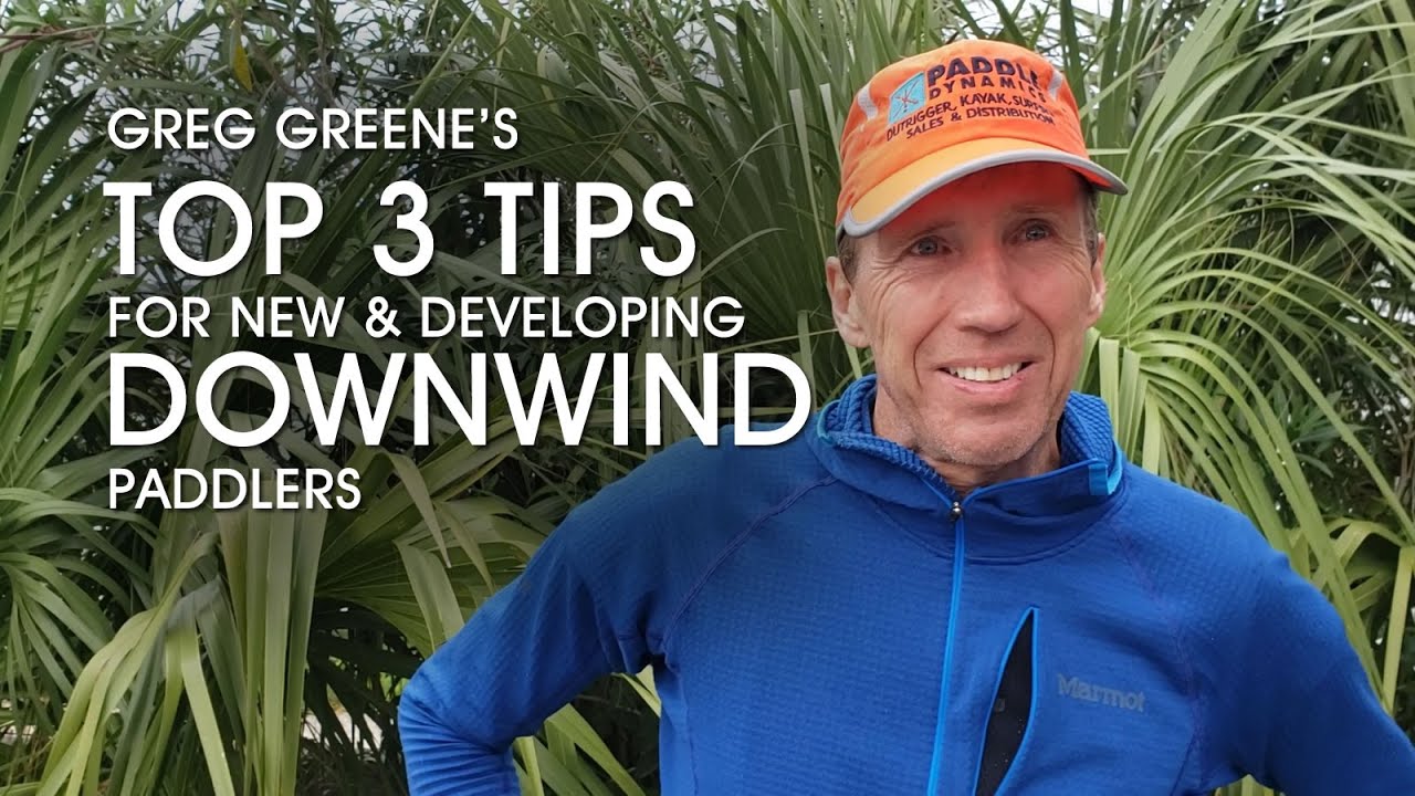 Greg Greene's Top Three Downwinding Tips for New and Developing Paddlers
