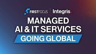 Inside the First Focus + Integris Partnership: Building a Global Managed AI & IT Provider for SMBs