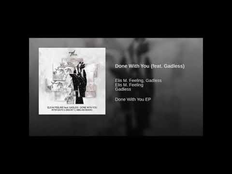 Elis M Feeling,Feat  Gadless - Done With You (Peter Makto & Gregory S Remix) [Making You Dance]