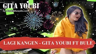 Download lagu LAGI KANGEN GITA YOUBI FT BULE Karaoke... mp3