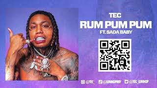 TEC -  Rum Pum Pum ft. @SadaBabyOfficial (Official Audio)
