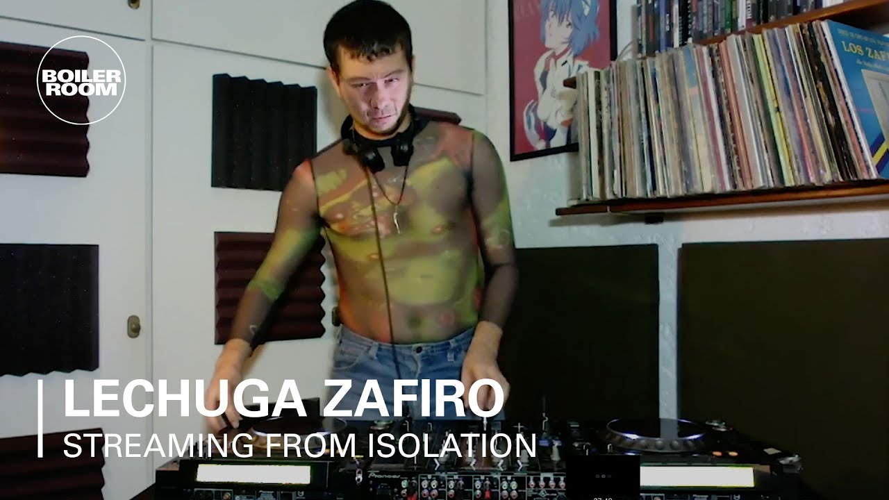 Lechuga Zafiro - Boiler Room: Streaming from Isolation
