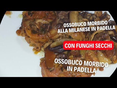Milanese soft ossobuco with pan-fried dried mushrooms recipe soft pan-fried ossobuco
