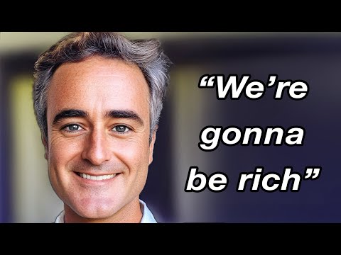 He thinks he’s gonna be rich... He's NOT