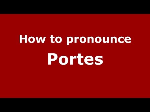 How to pronounce Portes