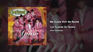 Me Gusta Vivir De Noche – Los Tucanes De Tijuana (Audio Oficial)