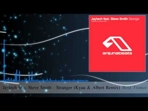 Jaytech feat. Steve Smith - Stranger (Kyau & Albert Remix)
