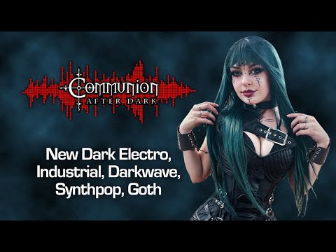 Communion After Dark 08/29/2023 -  Dark Alternative, Industrial, Gothic, Synthpop Music