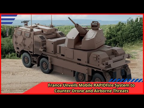 France Unveils Mobile RAPIDFire System to Counter Drone and Airborne Threats