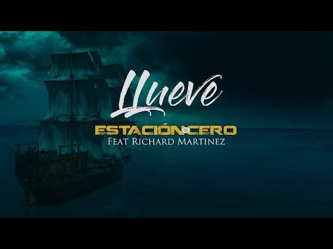 LLUEVE  - ESTACIÓN CERO FT. RICHARD MARTINEZ