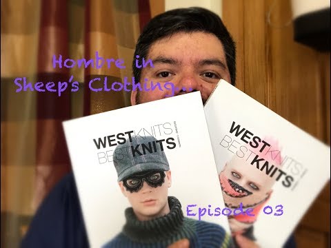 Hombre in Sheep's Clothing--A Knitting Podcast: Ep 03