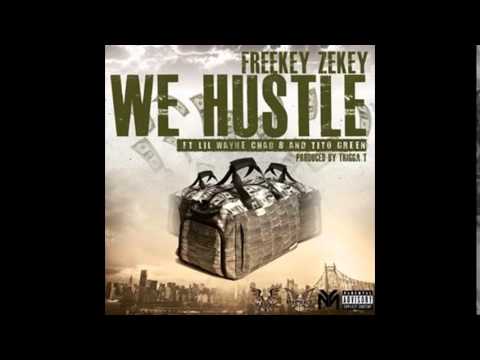Freekey Zekey Ft. Lil Wayne, Chad B & Tito Green - We Hustle