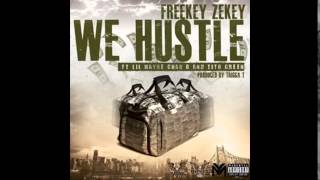 Freekey Zekey Ft. Lil Wayne, Chad B & Tito Green - We Hustle