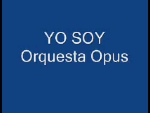 Yo Soy - Orquesta Opus