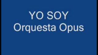 Yo Soy - Orquesta Opus