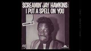 I put a spell on you Screamin Jay Hawkins special version