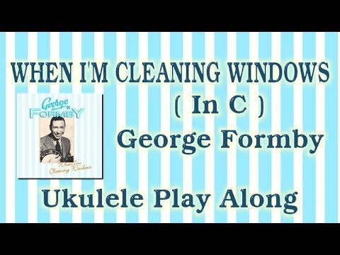 When I'm Cleaning Windows (In C) - George Formby - Ukulele Play Along