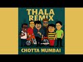 Thala Remix Chotta Mumbai