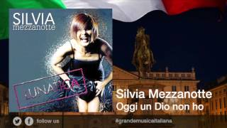 Silvia Mezzanotte - Oggi un Dio non ho - Il meglio della musica italiana