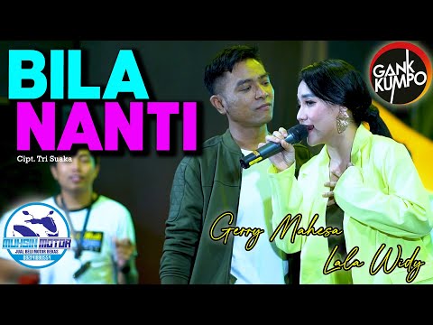 BILA NANTI || Ungkapan hati gerry mahesa untuk lala widi - GERLA Gerry Mahesa Lala Widy | GANK KUMPO