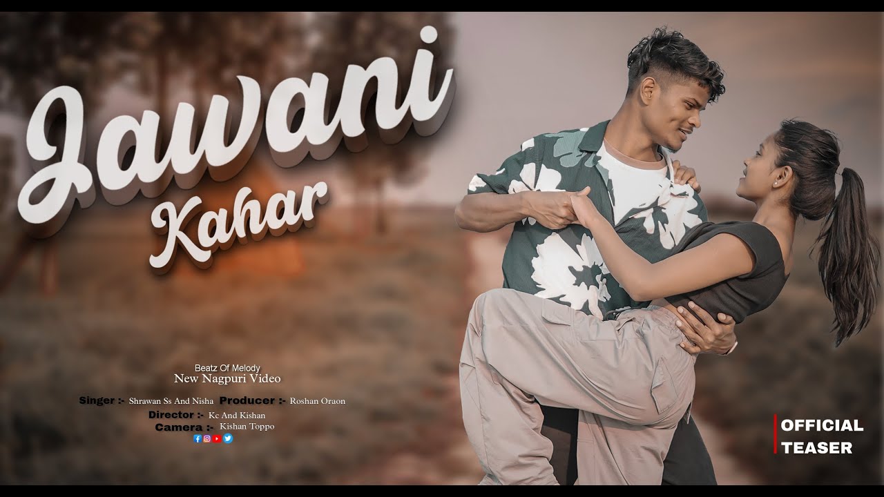 Jawani Kahar New Nagpuri Video || Shrawan Ss And Nisha | Rahul And Komal | Official Teaser Video