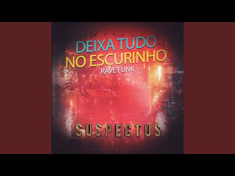 DEIXA TUDO NO ESCURINHO (RAVE FUNK)