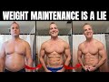 The Myth Of Weight Maintenance Why It Doesn T Really Exist