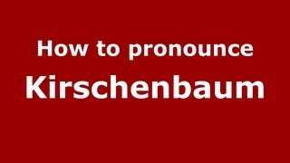 How to pronounce Kirschenbaum